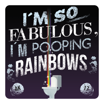 Abschlussmotiv I124 - I\\\\\\\'m so fabulous, I\\\\\\\'m pooping rainbows