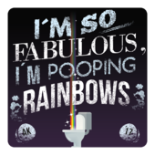 I124 - I\\\\\\\'m so fabulous, I\\\\\\\'m pooping rainbows