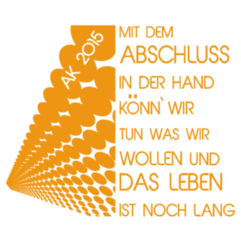 Abschlussmotiv D29 - Mit dem Abschluss in der Hand könn\\\' wir tun was wir wollen und das Leben ist  noch lang