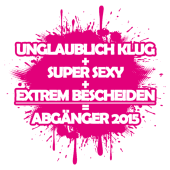 Abschlussmotiv B65 - Unglaublich klug + super sexy + extrem bescheiden = Abgänger 2018