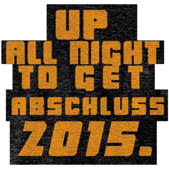 Abschlussmotiv BO16 - Up all night to get Abschluss