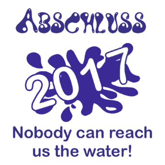 Abschlussmotiv F76 - Nobody can reach us the water!