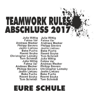 Abschlussmotiv E17 - Teamwork Rules