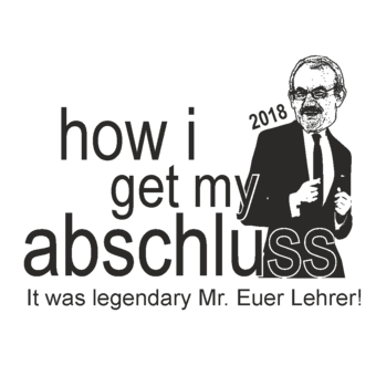 Abschlussmotiv L34 - How i get my abschluss It was legendary Mr. Euer Lehrer!