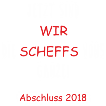 Abschlussmotiv G165 - Jetzt sind wir die Scheffs vons Ganze!