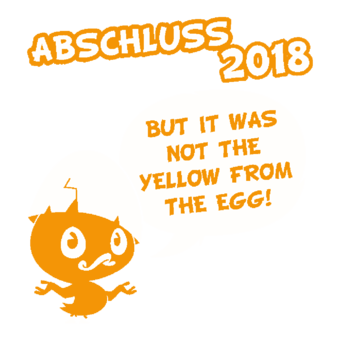 Abschlussmotiv F34 - Abschluss 2018 But it was not the yellow from the egg!