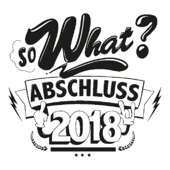 Abschlussmotiv F58 - So WHAT? Abschluss 2018