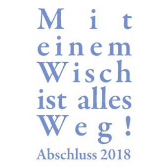 Abschlussmotiv E26 - Mit einem Wisch ist alles weg!