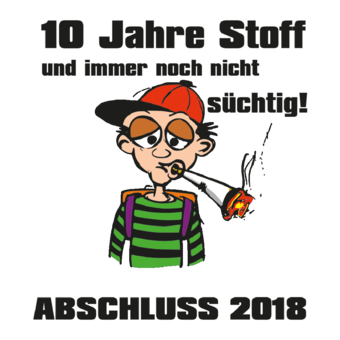 Abschlussmotiv B177 - 10 Jahre Stoff und immer noch nicht süchtig!