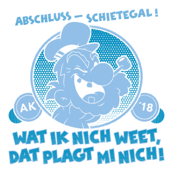 Abschlussmotiv DI32 - Abschluss – schietegal! Wat ik nich weet, dat plagt mi nich!