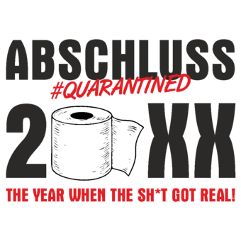 Abschlussmotiv M111 - The year when the sh*t got real! Abschluss #Quarantined