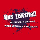 A135 - Uns reichts!! Noch mehr Bildung wäre wirklich arrrogant!