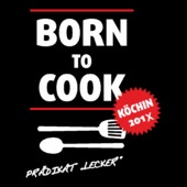 BE44 - Born to cook Prädikat lecker Köchin 2018