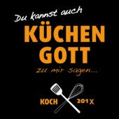 BE46 - Du kannst auch Küchen Gott zu mir sagen...Koch 2018
