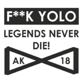 G52 - F**k Yolo Legends never die!