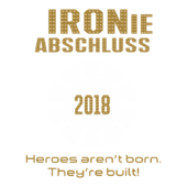 G92 - IRONie Heroes aren't born. They're built!