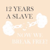 GA85 - 12 years a slave now we break free!