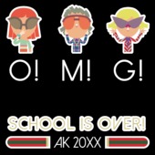 K30 - O M G School is over
