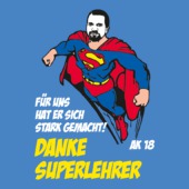 L22 - Für uns hat er sich stark gemacht! Danke Superlehrer