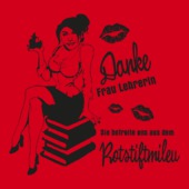 L47 - Danke Frau Lehrerin Sie befreite uns aus dem Rotstiftmilieu